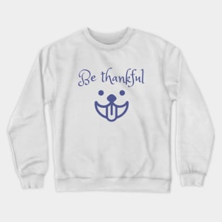 Be thankful smiling dog Crewneck Sweatshirt